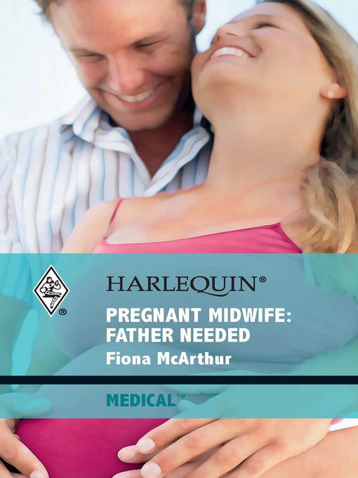 Title details for Pregnant Midwife: Father Needed by Fiona McArthur - Available